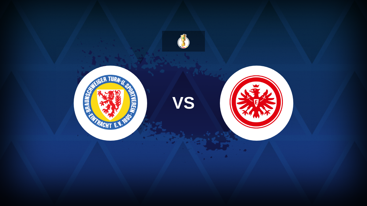 DFB-Pokal: Eintracht Braunschweig x Eintracht Frankfurt – prévia, previsões, dicas, ofertas e probabilidades