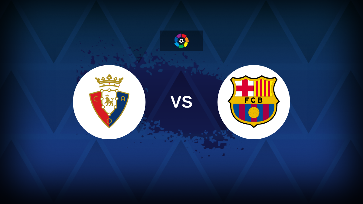 LaLiga: Osasuna x Barcelona – Antevisão, previsões, dicas, ofertas e probabilidades