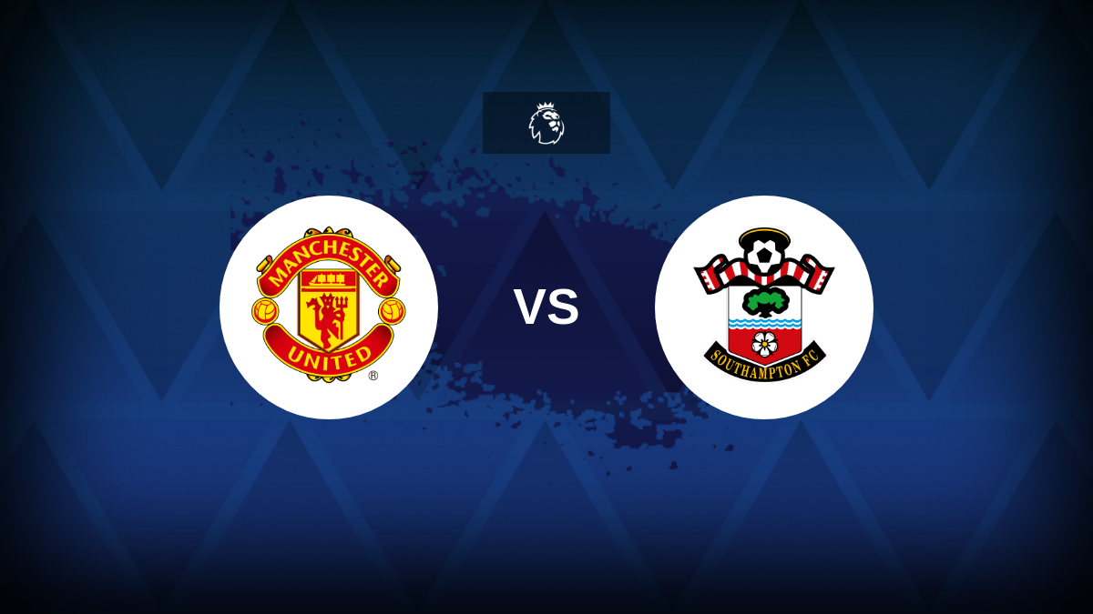 Premier League: Manchester United x Southampton – prévia, escalações esperadas, como assistir na TV e previsões
