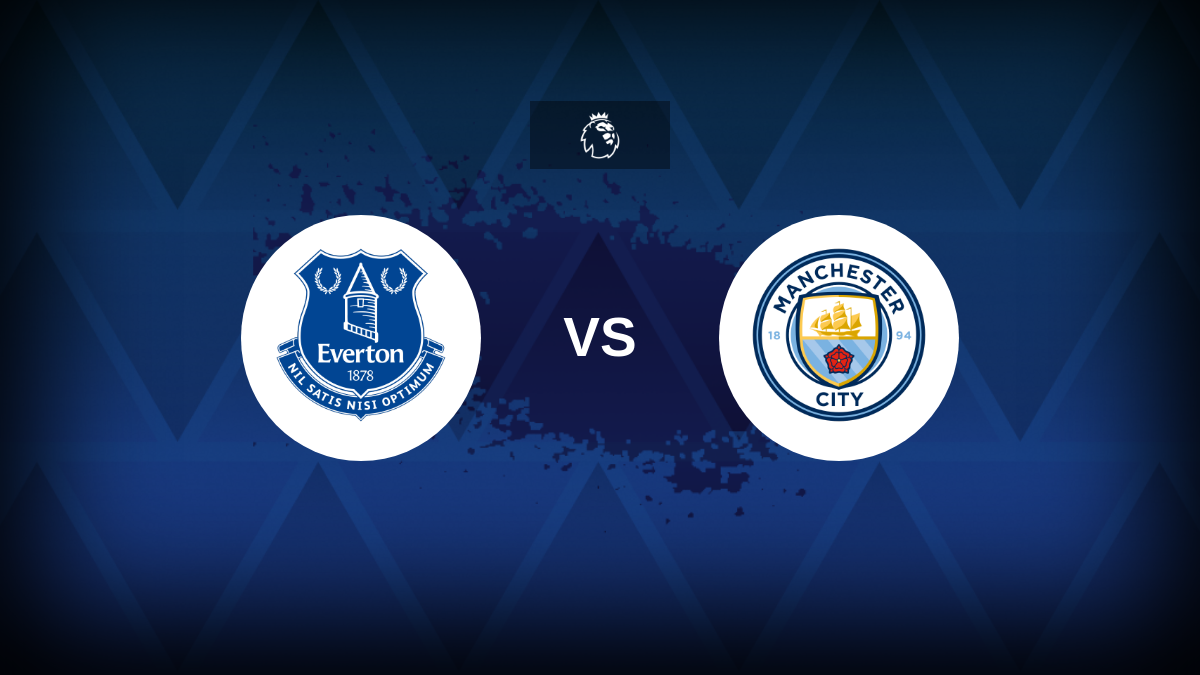 Everton v Man City: line-ups, estatísticas e visualização