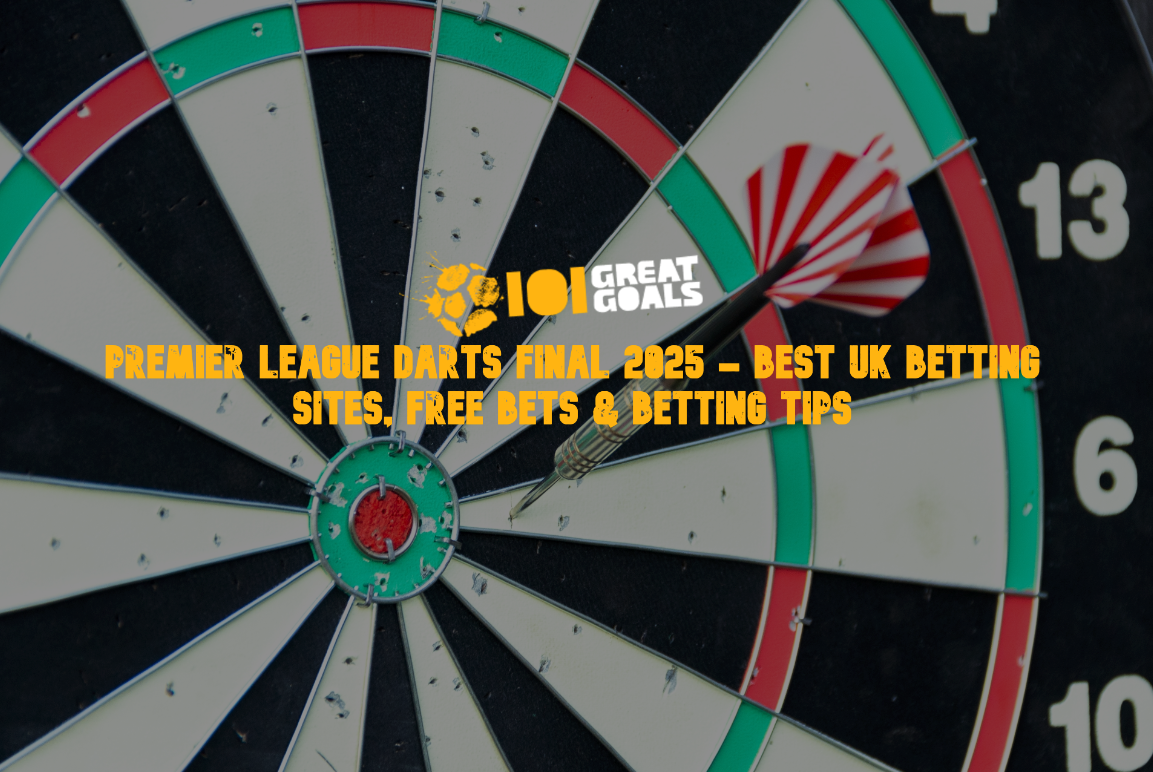Premier League Darts Final 2025 - Best UK Betting Sites, Free Bets & Betting Tips