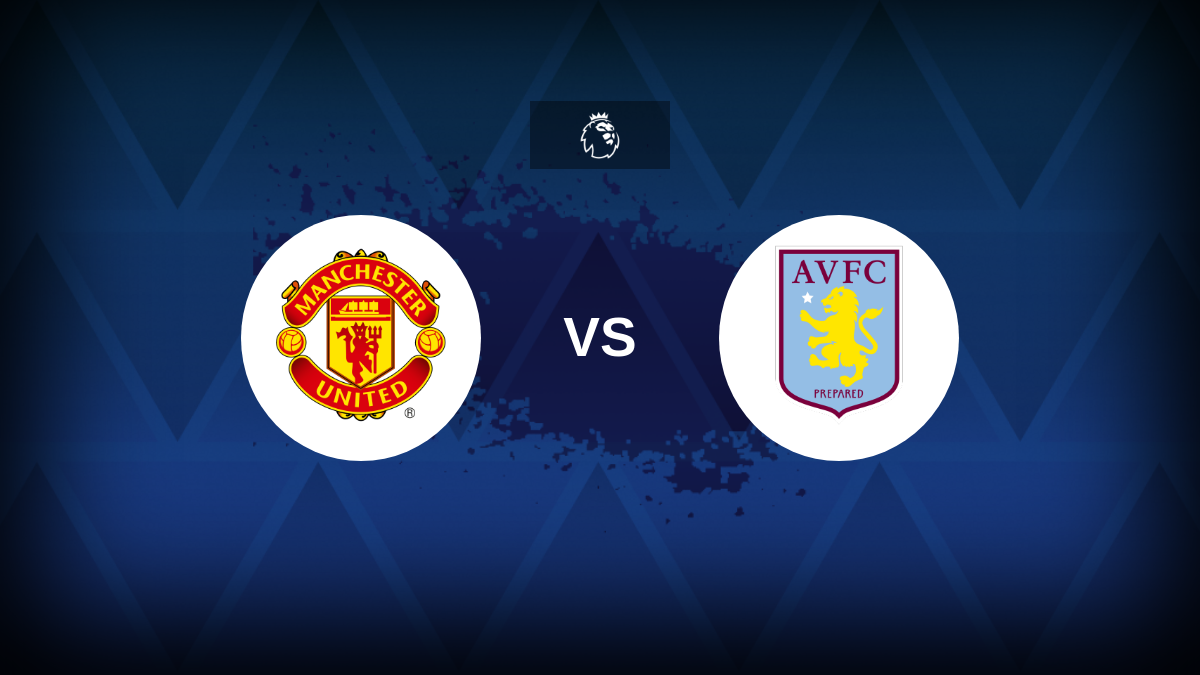 Manchester United v Aston Villa-linhas, estatísticas e visualização
